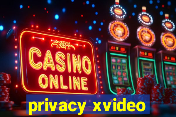 privacy xvideo